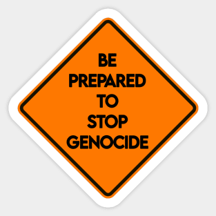 Be Prepared To Stop Genocide - Road Sign - Front Sticker